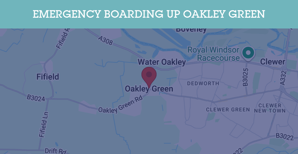 Emergency Boarding Up Services in Oakley Green - SL postcode